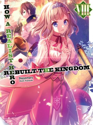 cover image of How a Realist Hero Rebuilt the Kingdom, Volume 8